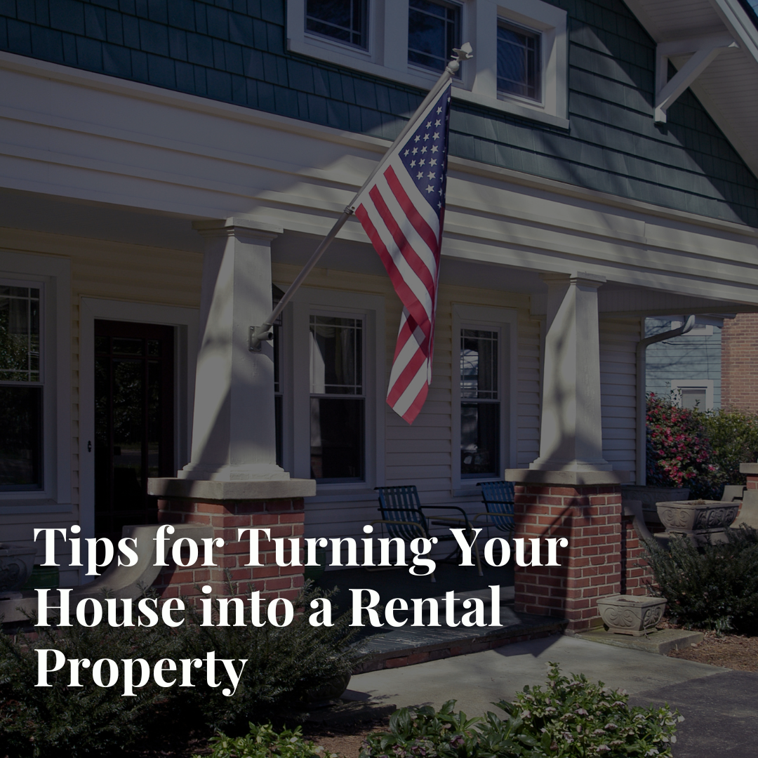 Tips for Turning Your House into a Rental Property